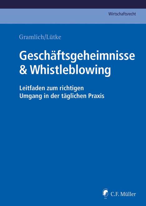 Gramlich, Ludwig, Prof. Dr.: Geschäftsgeheimnisse &amp; Whistleblowing, Buch