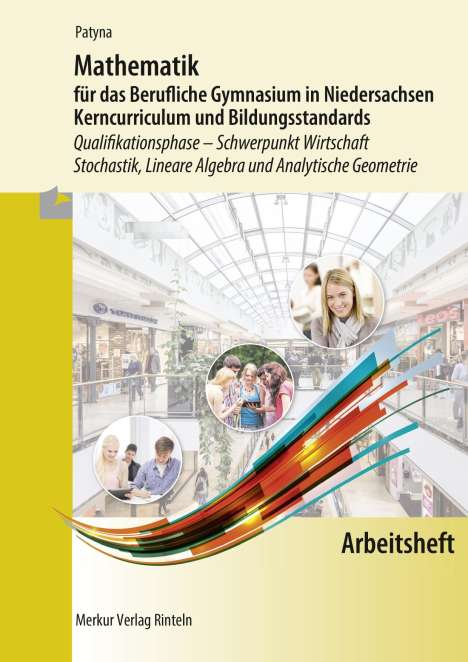Marion Patyna: Arbeitsheft - Mathematik für das Berufliche Gymnasium in Niedersachsen Kerncurriculum und Bildungsstandards, Buch