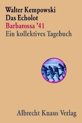 Walter Kempowski: Das Echolot - Barbarossa '41 - Ein kollektives Tagebuch - (1. Teil des Echolot-Projekts), Buch