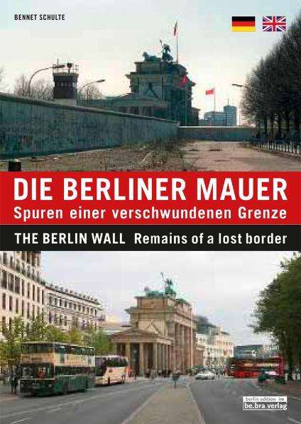 Bennet Schulte: Schulte, B: Berliner Mauer / The Berlin Wall, Buch