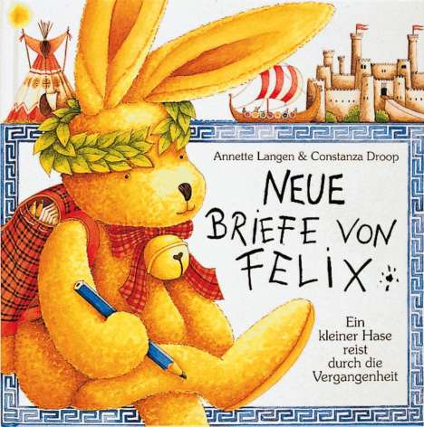 Annette Langen: Neue Briefe von Felix. Ein kleiner Hase reist durch die Vergangenheit, Buch