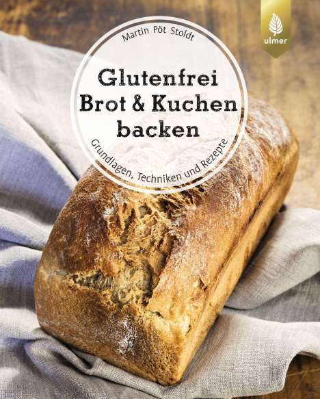 Martin Pöt Stoldt: Glutenfrei Brot und Kuchen backen - endlich verständlich, Buch