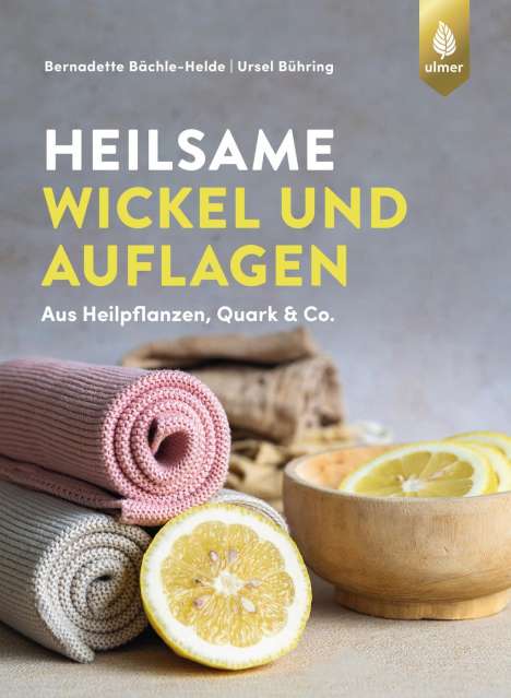 Bernadette Bächle-Helde: Heilsame Wickel und Auflagen, Buch