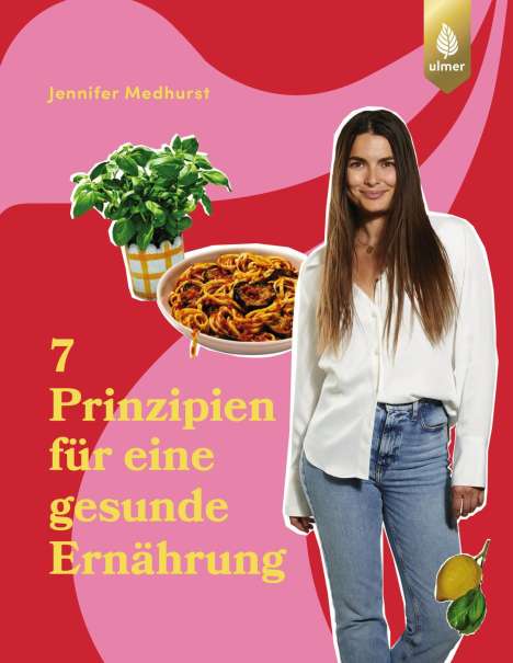 Jennifer Medhurst: Die 7 Prinzipien für eine gesunde Ernährung, Buch
