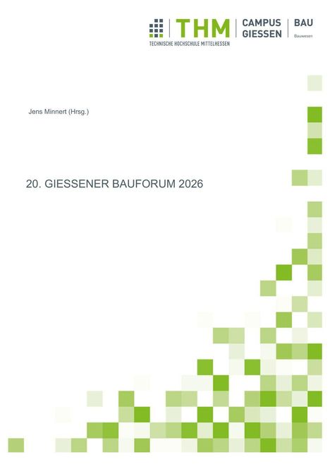 20. GIESSENER BAUFORUM 2026. Logo mit grünen Quadraten, THM Campus Gießen Bau. Jens Minnert (Hrsg.).