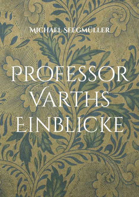 Michael Seegmüller: Professor Varths Einblicke, Buch