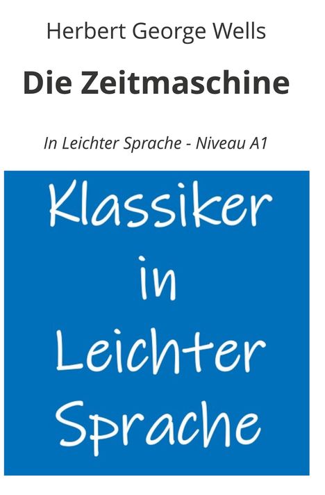 H. G. Wells: Die Zeitmaschine: In Leichter Sprache - Niveau A1, Buch