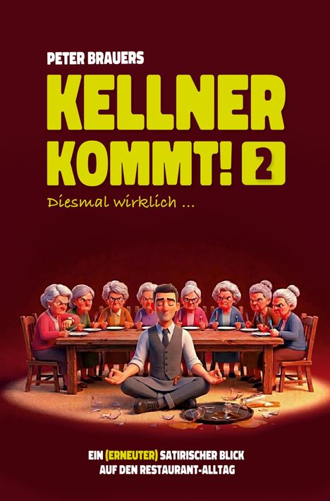 Titel: "Kellner Kommt! 2". Untertitel: "Diesmal wirklich ...". Illustration: Mann meditiert vor einem Tisch voller älterer Damen.