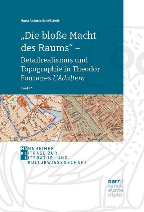 Maria Antonia Schellstede: "Die bloße Macht des Raums" - Detailrealismus und Topographie in Theodor Fontanes L'Adultera, Buch