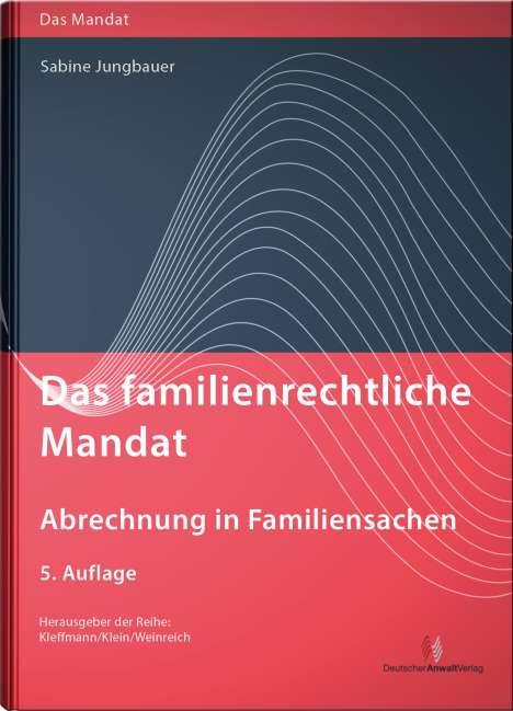 Sabine Jungbauer: Das familienrechtliche Mandat - Abrechnung in Familiensachen, Buch