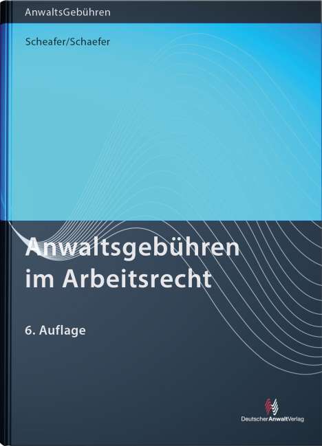 Rolf Schaefer: Anwaltsgebühren im Arbeitsrecht, Buch