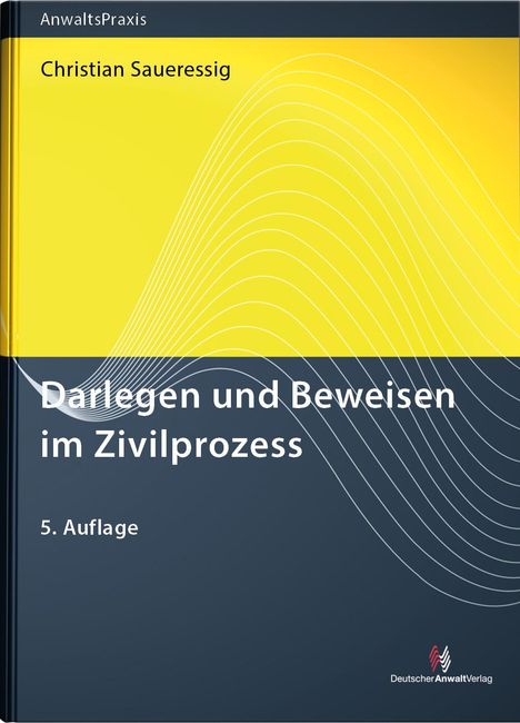 Christian Saueressig: Darlegen und Beweisen im Zivilprozess, Buch