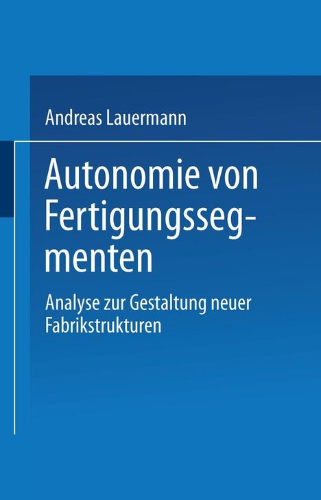 Andreas Lauermann: Autonomie von Fertigungssegmenten, Buch