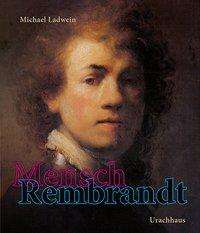 Michael Ladwein: Mensch Rembrandt, Buch