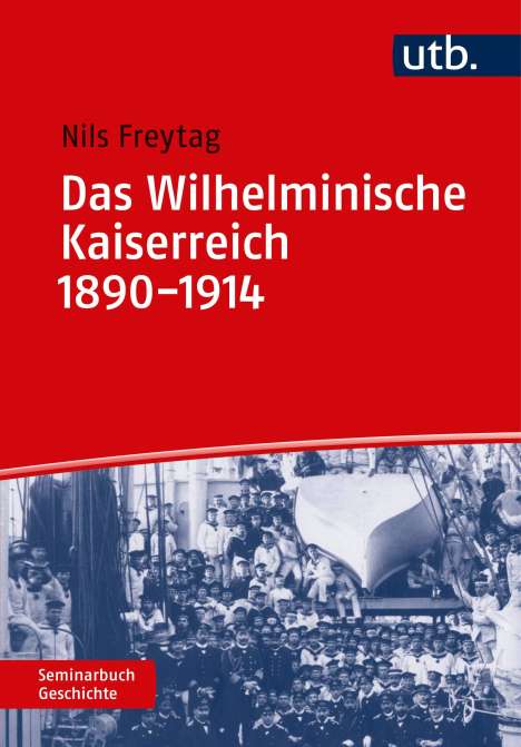 Nils Freytag: Das Wilhelminische Kaiserreich 1890-1914, Buch