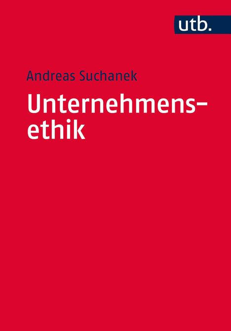 Andreas Suchanek: Suchanek, A: Unternehmensethik, Buch