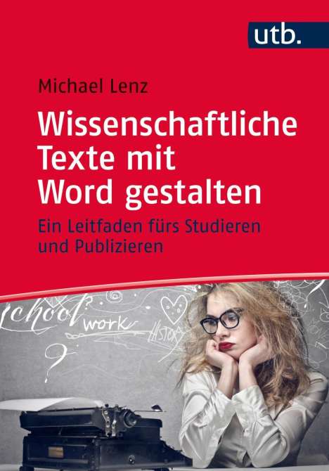 Michael Lenz: Lenz, M: Wissenschaftliche Texte mit Word gestalten, Buch