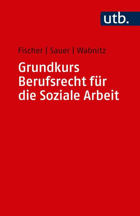 Markus Fischer: Grundkurs Berufsrecht für die Soziale Arbeit, Buch