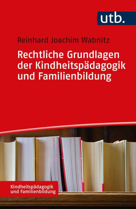 Reinhard J. Wabnitz: Rechtliche Grundlagen der Kindheitspädagogik und Familienbildung, Buch