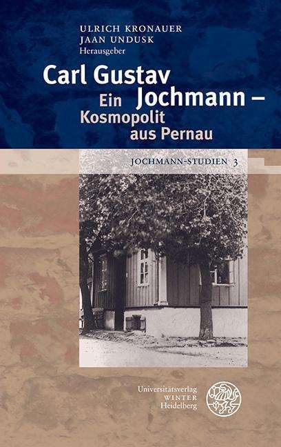 Carl Gustav Jochmann - Ein Kosmopolit aus Pernau, Buch