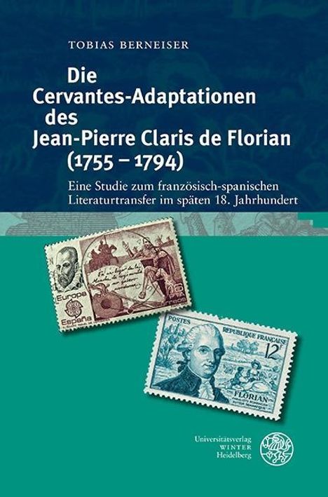 Tobias Berneiser: Die Cervantes-Adaptationen des Jean-Pierre Claris de Florian (1755-1794), Buch