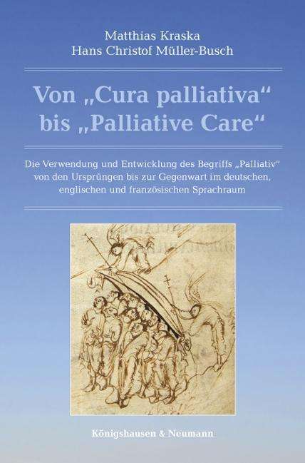 Matthias Kraska: Kraska, M: Von "Cura palliativa" bis "Palliative Care", Buch