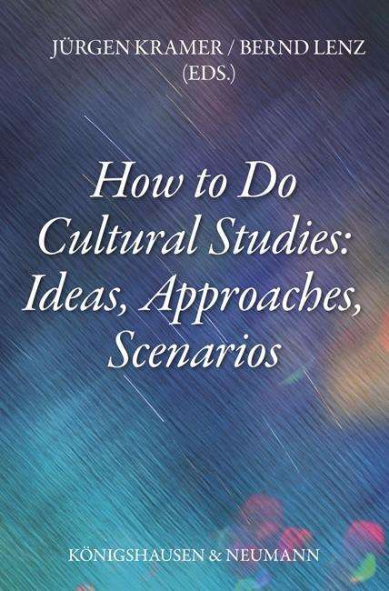 How to Do Cultural Studies: Ideas, Approaches, Scenarios, Buch