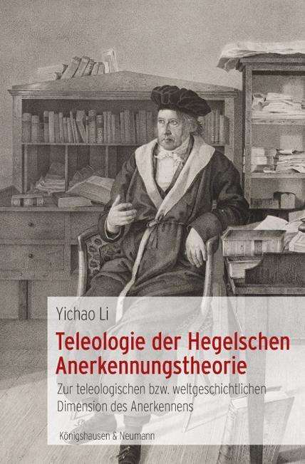 Yichao Li: Li, Y: Teleologie der Hegelschen Anerkennungstheorie, Buch