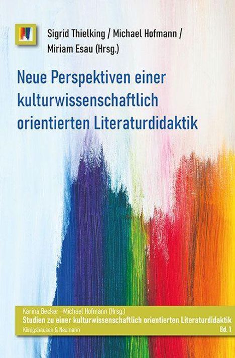 Neue Perspektiven einer kulturwissenschaftlich orientierten Literaturdidaktik, Buch
