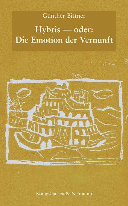 Günther Bittner: Hybris - oder: Die Emotion der Vernunft, Buch