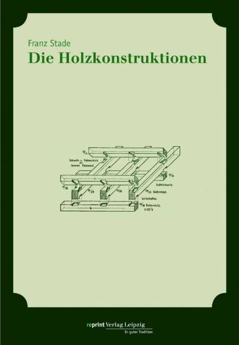 Franz Stade: Die Holzkonstruktionen, Buch
