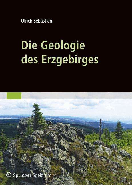 Ulrich Sebastian: Die Geologie des Erzgebirges, Buch
