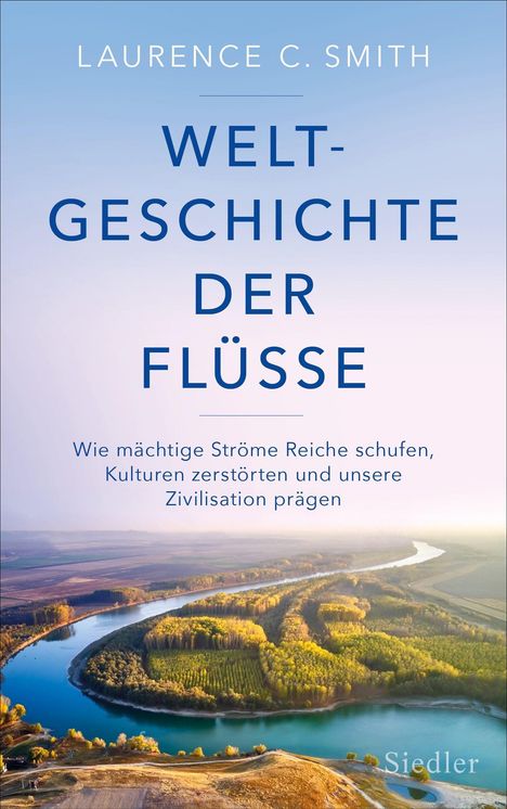 Laurence C. Smith: Weltgeschichte der Flüsse, Buch