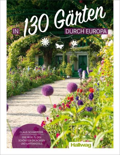 Claus Schweitzer: In 130 Gärten durch Europa Claus Schweitzer, Buch