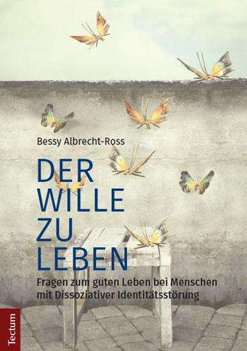 Bessy Albrecht-Ross: Der Wille zu leben, Buch