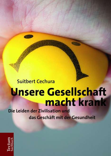 Suitbert Cechura: Cechura, S: Unsere Gesellschaft macht krank, Buch