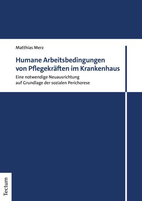 Matthias Merz: Merz, M: Humane Arbeitsbedingungen von Pflegekräften im Kran, Buch