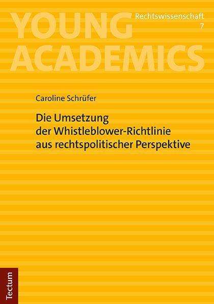 Caroline Schrüfer: Die Umsetzung der Whistleblower-Richtlinie aus rechtspolitischer Perspektive, Buch