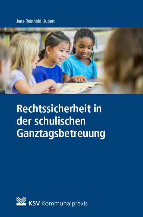 Jens R. Hubert: Rechtssicherheit in der schulischen Ganztagsbetreuung, Buch