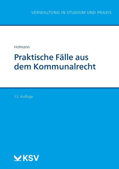 Harald Hofmann: Praktische Fälle aus dem Kommunalrecht, Buch