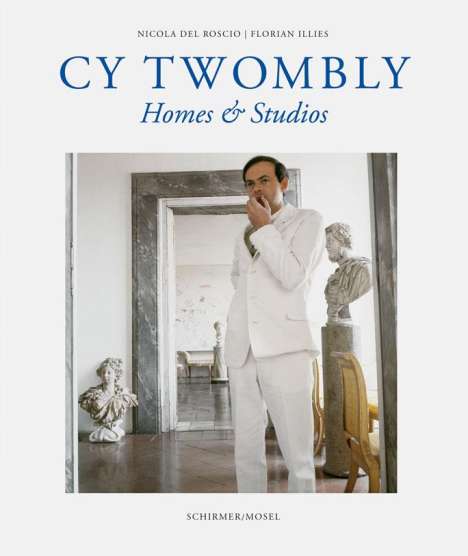 Cy Twombly: Homes &amp; Studios, Buch