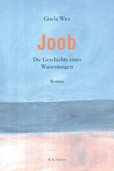 Titel: "Joob. Die Geschichte eines Waisenjungen." Autor: Gisela Wirz. Roman. Hintergrund in Blautönen mit abstraktem Muster.