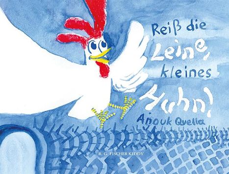 Anouk Quella: Reiß die Leine, kleines Huhn!, Buch