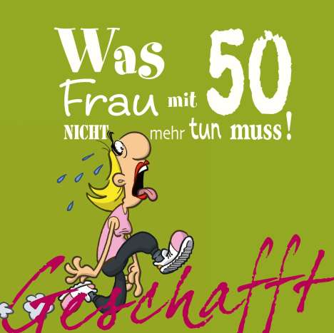 Michael Kernbach: Geschafft! Was Frau mit 50 nicht mehr tun muss!, Buch