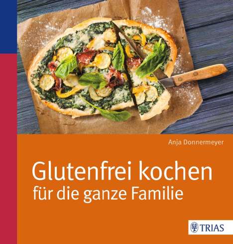 Anja Donnermeyer: Donnermeyer, A: Glutenfrei kochen für die ganze Familie, Buch