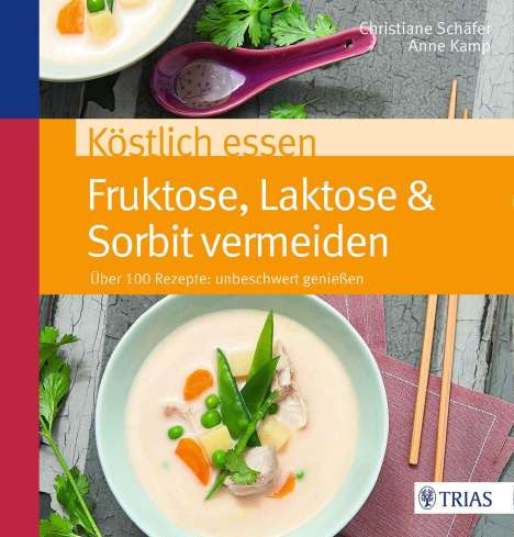 Christiane Schäfer: Köstlich essen Fruktose, Laktose &amp; Sorbit vermeiden, Buch