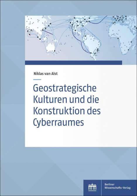 Niklas van Alst: Geostrategische Kulturen und die Konstruktion des Cyberraumes, Buch