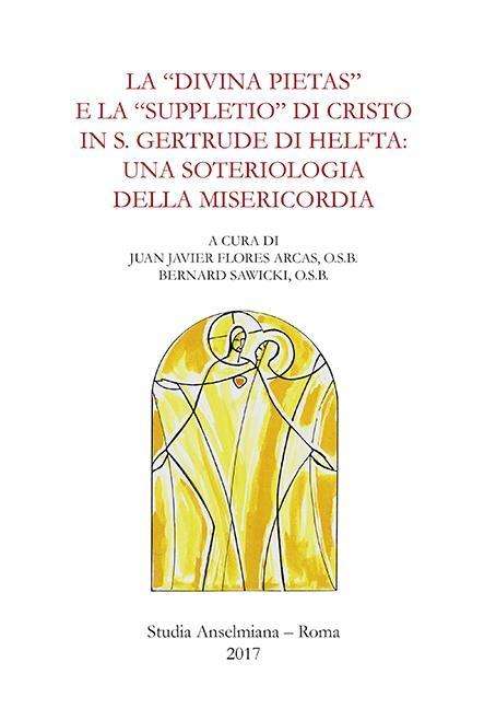 La "divina pietas" e la "suppletio" di Cristo in S. Gertrude di Helfta: una soteriologia della misericordia, Buch