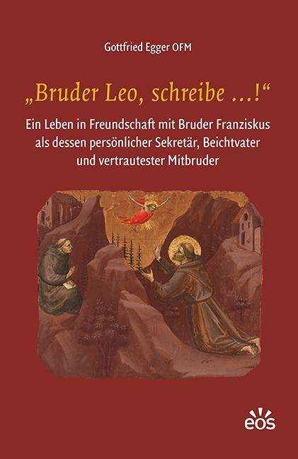 Gottfried Egger: ¿Bruder Leo, schreibe ...!¿, Buch