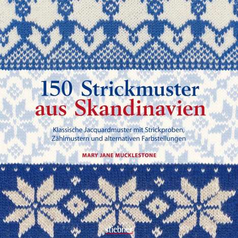 Mary Jane Mucklestone: 150 Strickmuster aus Skandinavien, Buch